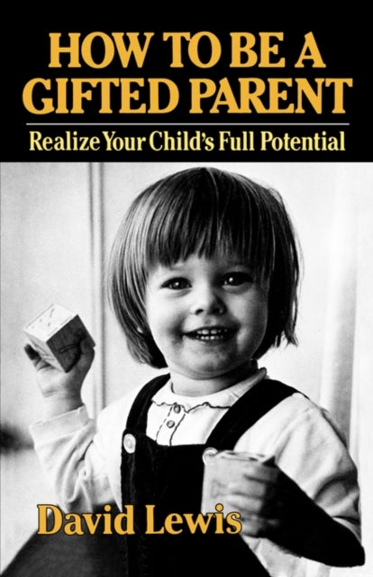 How to Be a Gifted Parent - Realize Your Child's Full Potential