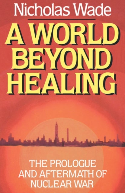 A World Beyond Healing - The Prologue and Aftermath of Nuclear War