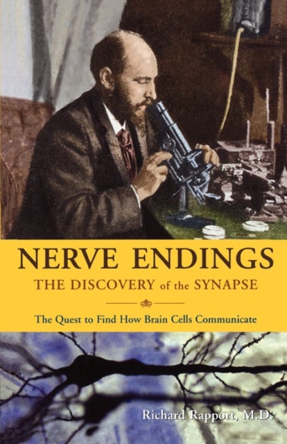 Nerve Endings - The Discovery of the Synapse