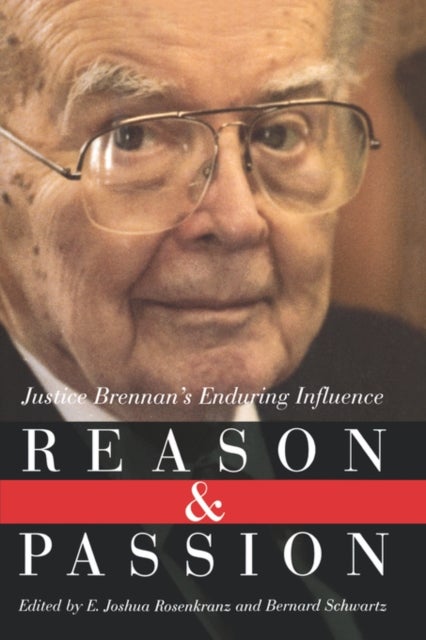 Reason and Passion - Justice Brennan's Enduring Influence