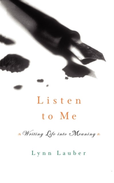 Listen to Me - Writing Life into Meaning