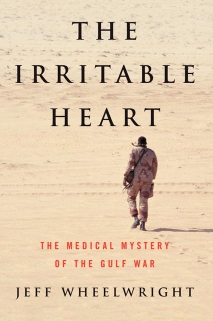 The Irritable Heart - The Medical Mystery of the Gulf War