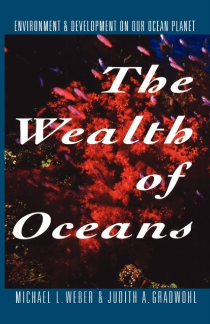 The Wealth of Oceans - Environment and Development on Our Ocean Planet