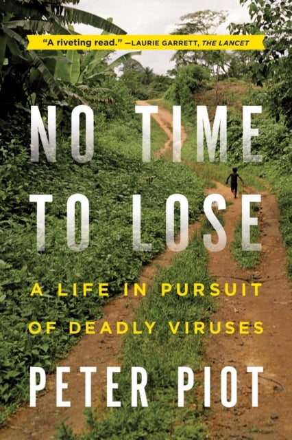 No Time to Lose - A Life in Pursuit of Deadly Viruses