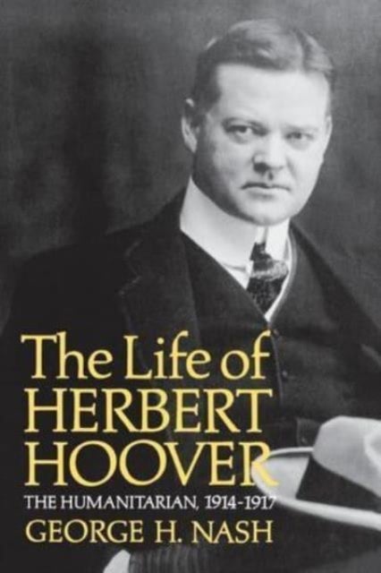 The Life of Herbert Hoover - The Humanitarian, 1914-1917