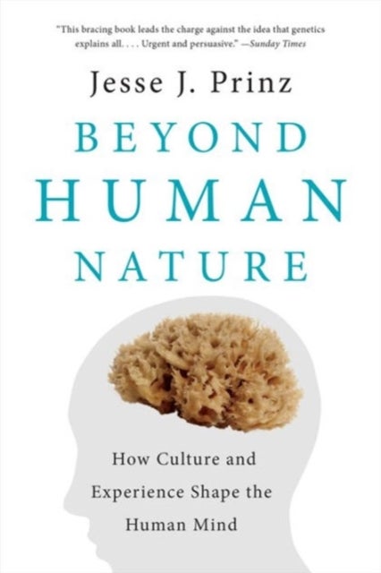 Beyond Human Nature - How Culture and Experience Shape the Human Mind