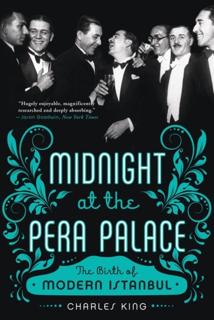 Midnight at the Pera Palace - The Birth of Modern Istanbul