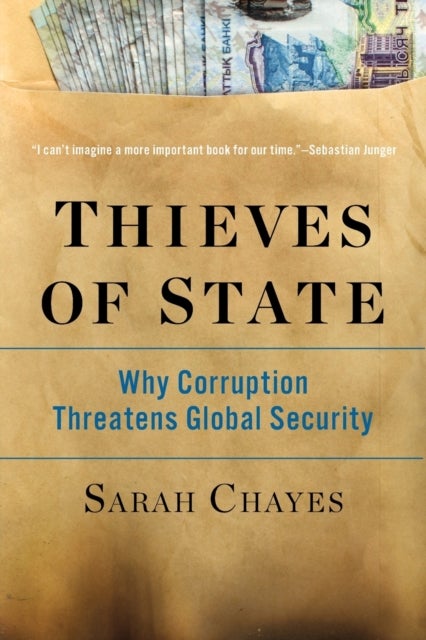 Thieves of State - Why Corruption Threatens Global Security