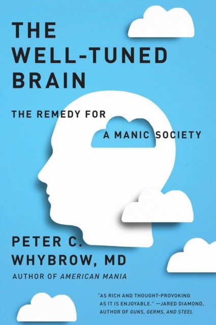 The Well-Tuned Brain - The Remedy for a Manic Society