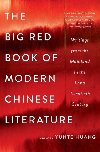 The Big Red Book of Modern Chinese Literature - Writings from the Mainland in the Long Twentieth Century