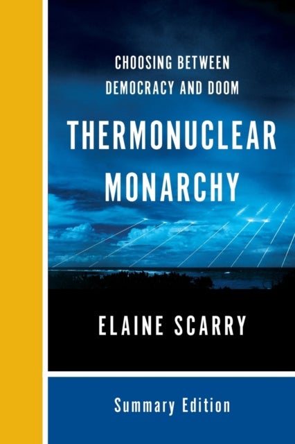 Thermonuclear Monarchy - Choosing Between Democracy and Doom