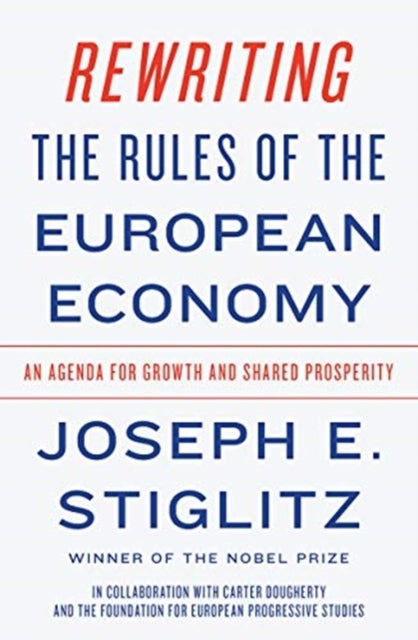 Rewriting the Rules of the European Economy - An Agenda for Growth and Shared Prosperity