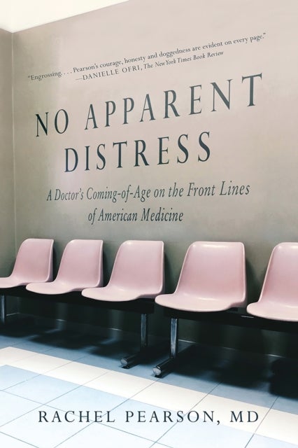 No Apparent Distress - A Doctor's Coming of Age on the Front Lines of American Medicine