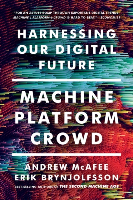 Machine, Platform, Crowd - Harnessing Our Digital Future