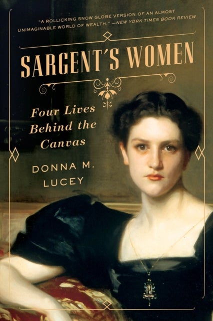 Sargent's Women - Four Lives Behind the Canvas