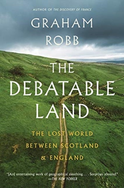 The Debatable Land - The Lost World Between Scotland and England