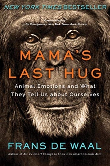Mama's Last Hug - Animal Emotions and What They Tell Us about Ourselves - animal emotions and what they tell us about oursel