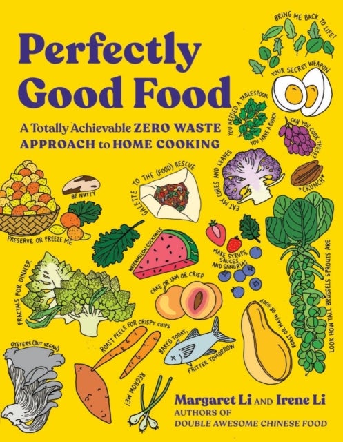 Perfectly Good Food - A Totally Achievable Zero Waste Approach to Home Cooking