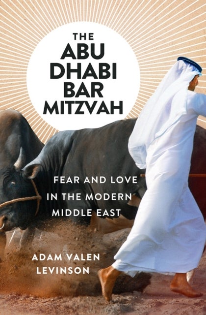 The Abu Dhabi Bar Mitzvah - Fear and Love in the Modern Middle East