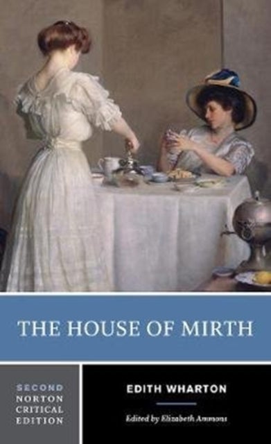 The House of Mirth - A Norton Critical Edition