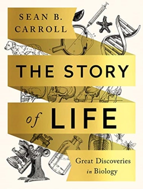 The Story of Life - Great Discoveries in Biology