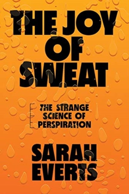 The Joy of Sweat - The Strange Science of Perspiration