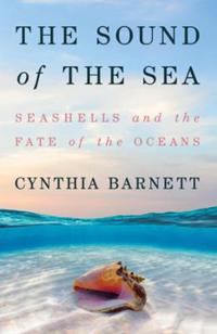 The Sound of the Sea - Seashells and the Fate of the Oceans