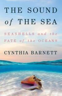 The Sound of the Sea - Seashells and the Fate of the Oceans