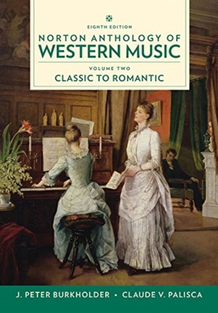 Norton Anthology of Western Music - Classic to Romantic - Eight Edition