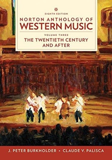 Norton Anthology of Western Music - The Twentieth Century and Beyond