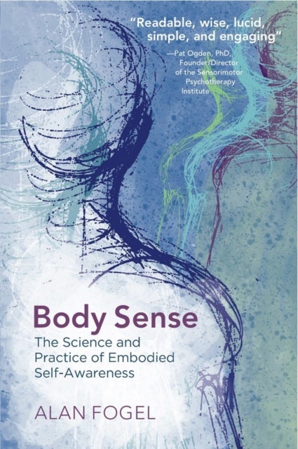 Body Sense - The Science and Practice of Embodied Self-Awareness