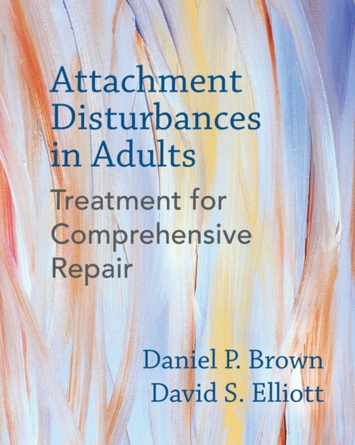Attachment Disturbances in Adults - Treatment for Comprehensive Repair