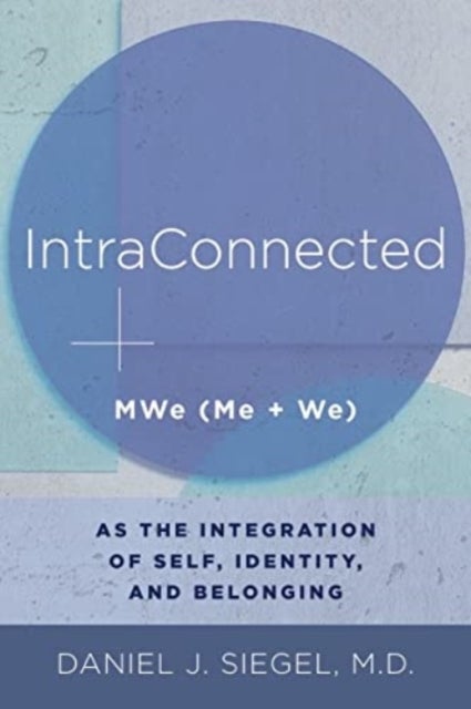 IntraConnected - MWe (Me + We) as the Integration of Self, Identity, and Belonging