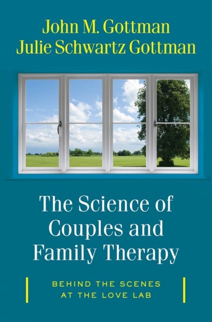 The Science of Couples and Family Therapy - Behind the Scenes at the "Love Lab"
