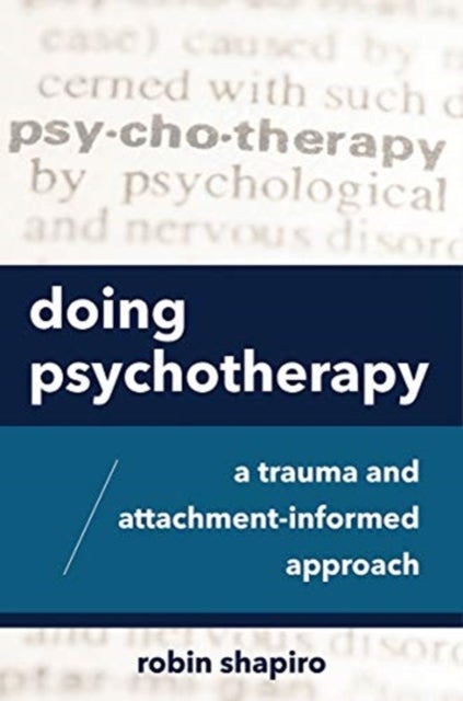 Doing Psychotherapy - A Trauma and Attachment-Informed Approach