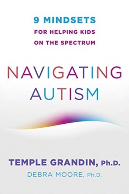 Navigating Autism - 9 Mindsets For Helping Kids on the Spectrum