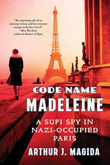 Code Name Madeleine - A Sufi Spy in Nazi-Occupied Paris
