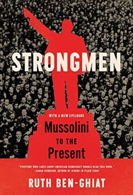 Strongmen - Mussolini to the Present - Mussolini to the Present