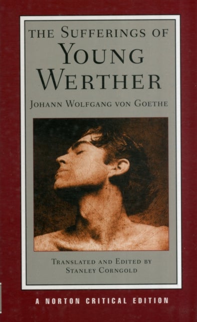 The Sufferings of Young Werther - A Norton Critical Edition