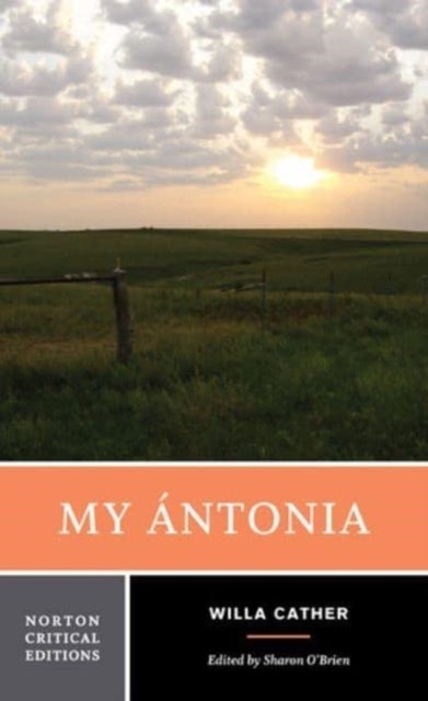 My Antonia - A Norton Critical Edition