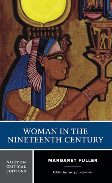 Woman in the Nineteenth Century - A Norton Critical Edition
