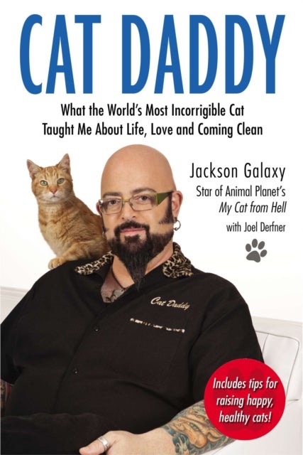 Cat Daddy - What the World's Most Incorrigible Cat Taught Me About Life, Love, and Coming Clean