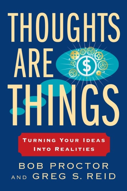 Thoughts Are Things - Turning Your Ideas Into Realities