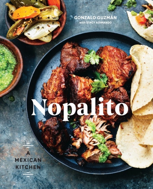 Nopalito - A Mexican Kitchen [A Cookbook]