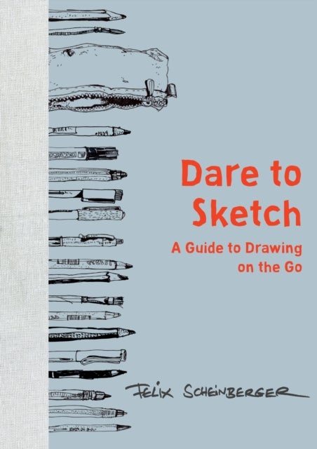 Dare to Sketch - A Guide to Drawing on the Go