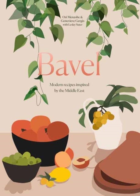Bavel - Modern Recipes Inspired by the Middle East