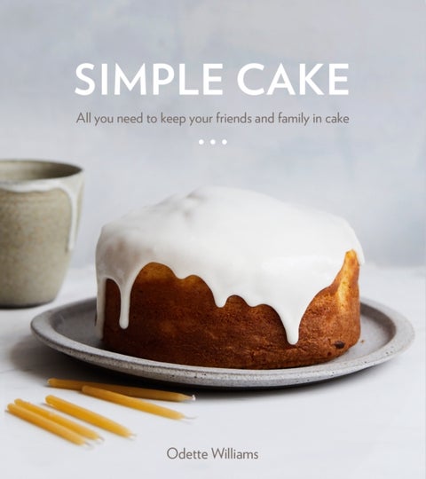 Simple Cake - All You Need to Keep Your Friends and Family in Cake