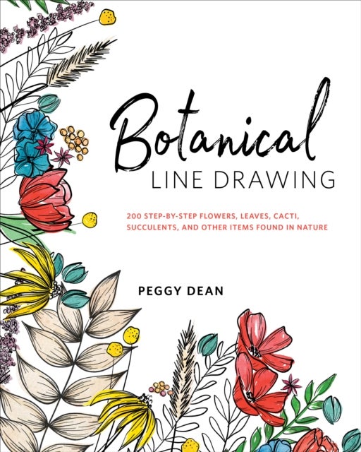 Botanical Line Drawing - 200 Step-by-Step Flowers, Leaves, Cacti, Succulents, and Other Items Found In Nature