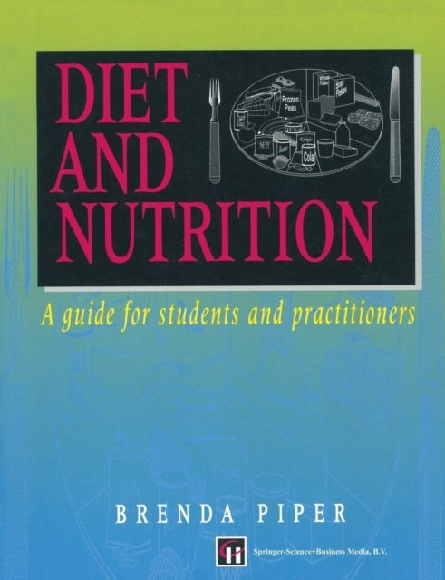 Diet and Nutrition - A guide for students and practitioners