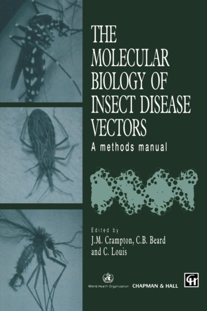 The Molecular Biology of Insect Disease Vectors - A Methods Manual